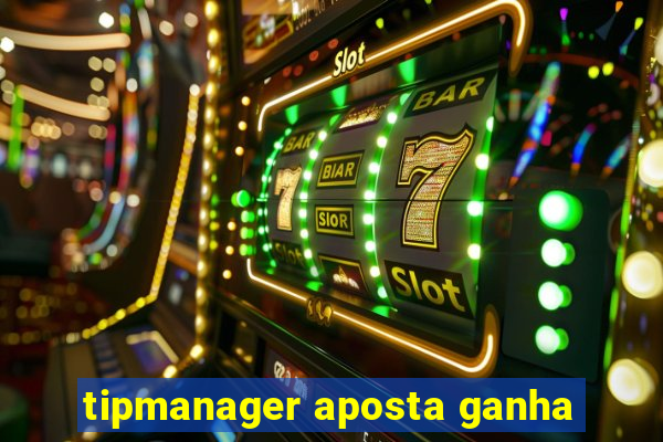 tipmanager aposta ganha